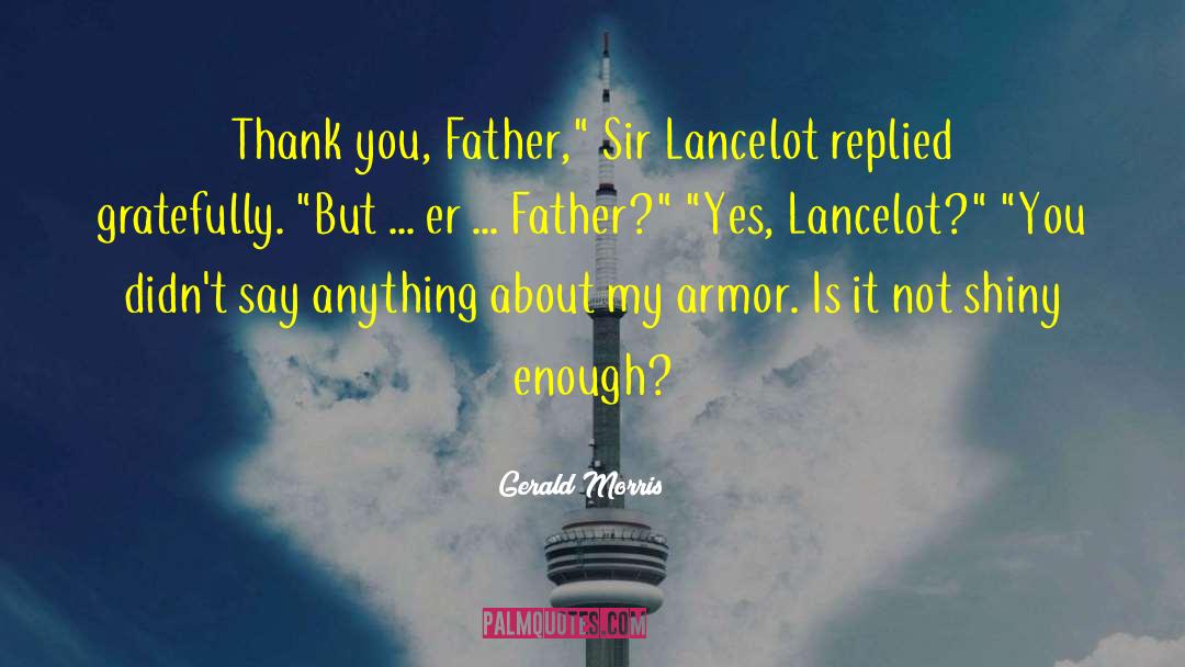 Sir Lancelot quotes by Gerald Morris