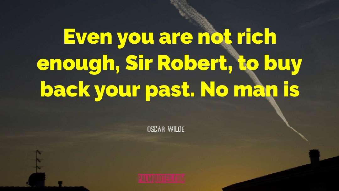 Sir Robert quotes by Oscar Wilde