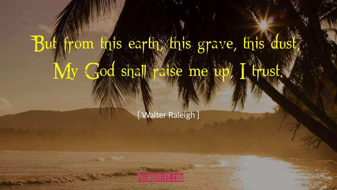 Sir Walter Raleigh quotes by Walter Raleigh