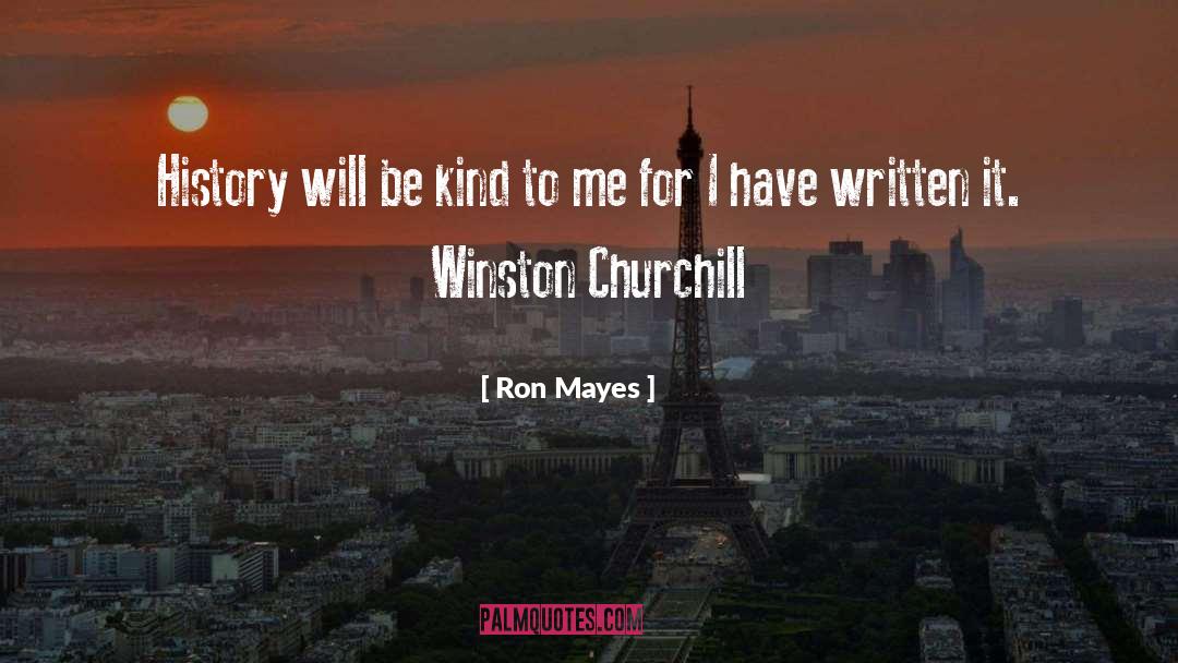 Sir Winston Churchill History quotes by Ron Mayes