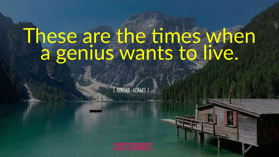 Sirenz Genius quotes by Abigail Adams