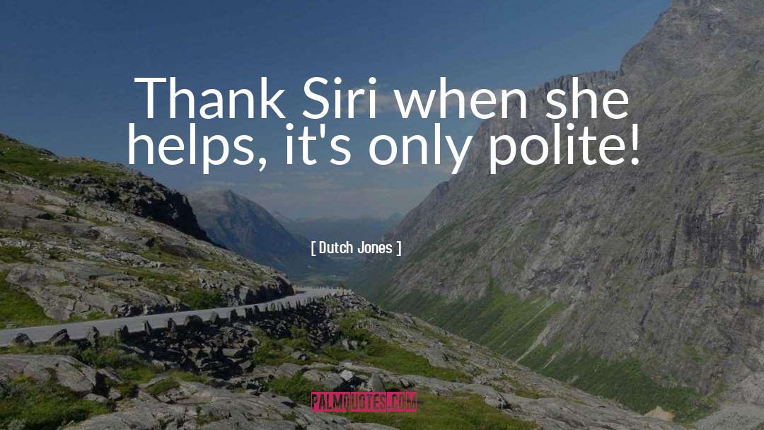 Siri quotes by Dutch Jones