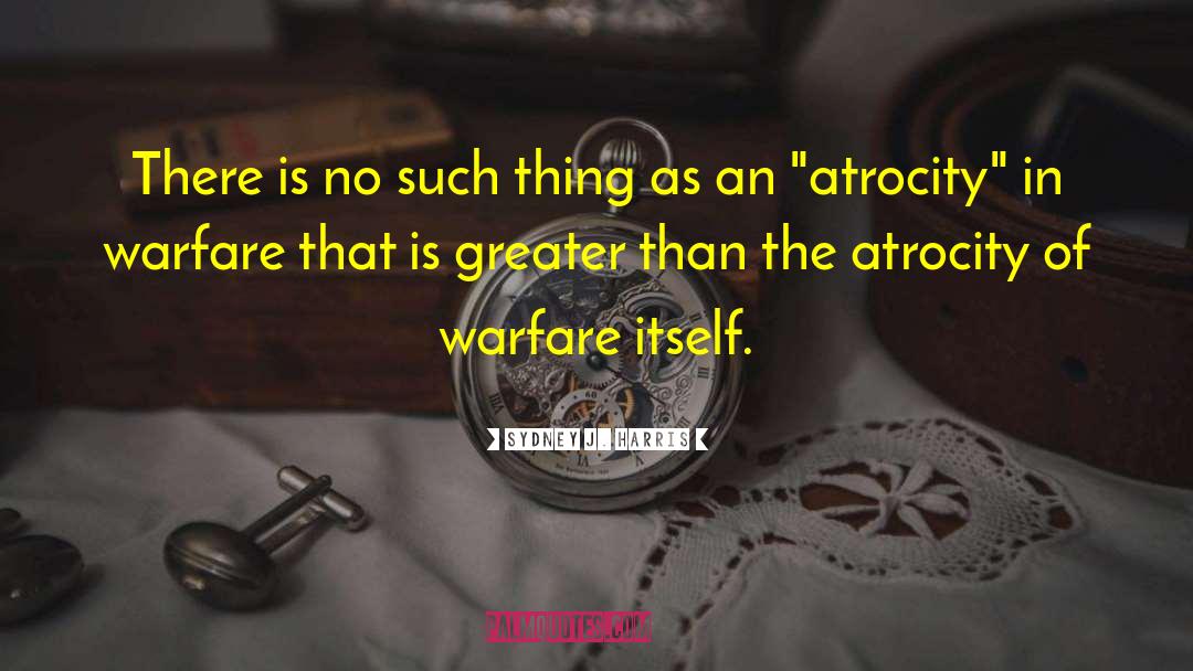 Siritual Warfare quotes by Sydney J. Harris