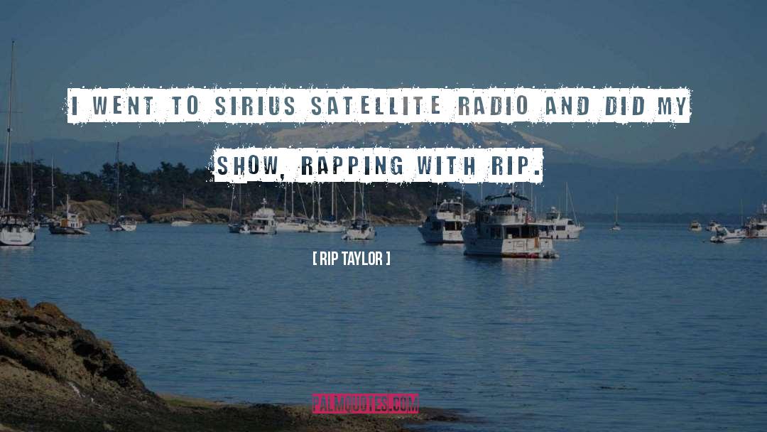 Sirius quotes by Rip Taylor