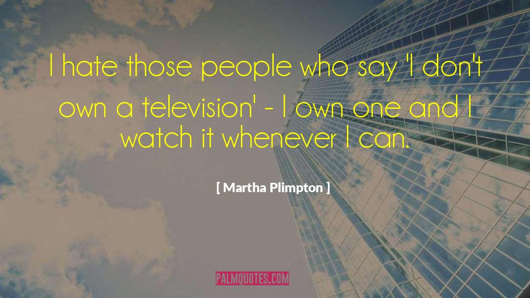 Sirtoli Watch quotes by Martha Plimpton