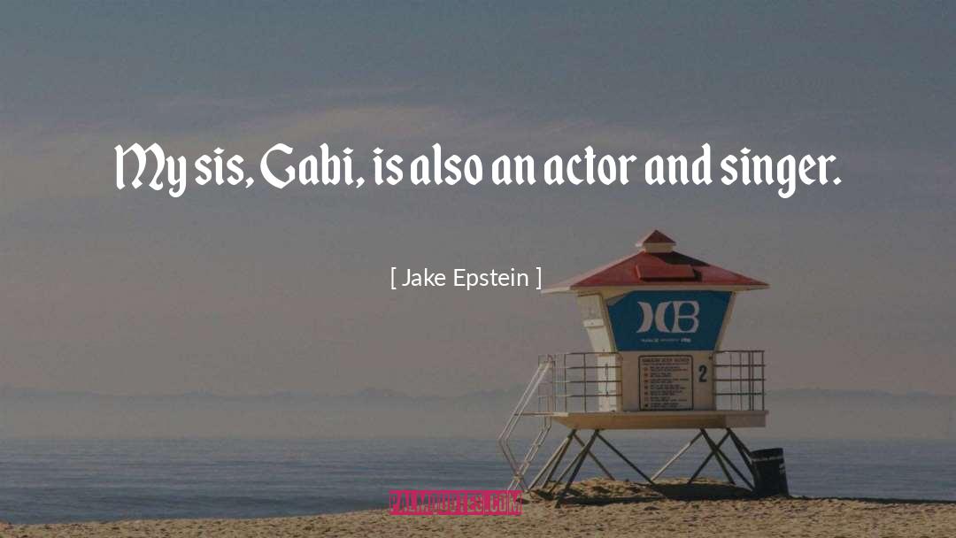 Sis quotes by Jake Epstein