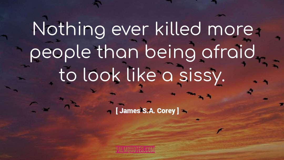 Sissy quotes by James S.A. Corey