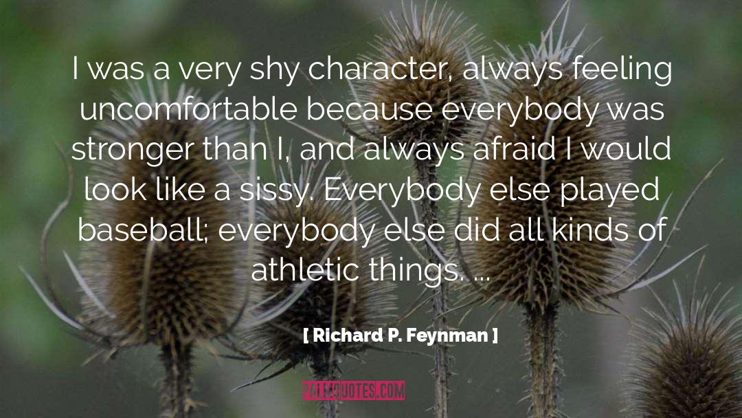 Sissy quotes by Richard P. Feynman