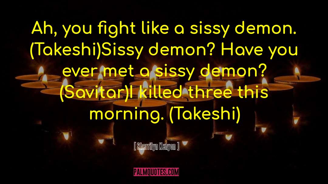 Sissy quotes by Sherrilyn Kenyon