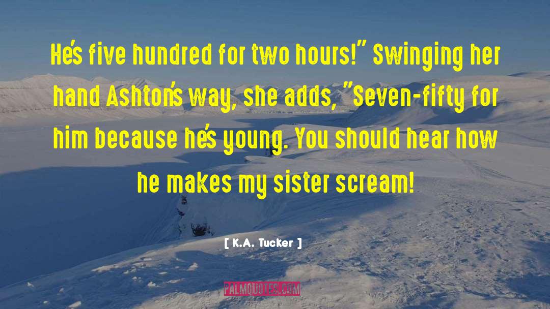 Sister Hindi quotes by K.A. Tucker