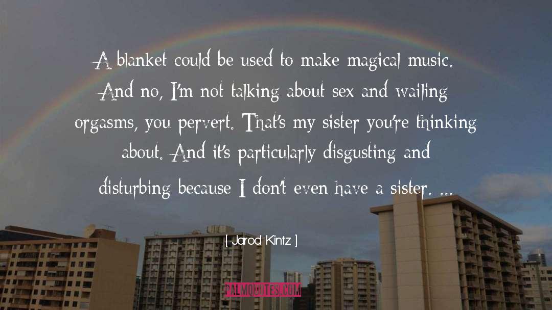 Sister quotes by Jarod Kintz