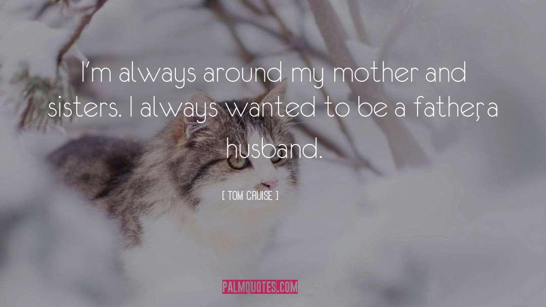 Sisters 8 quotes by Tom Cruise