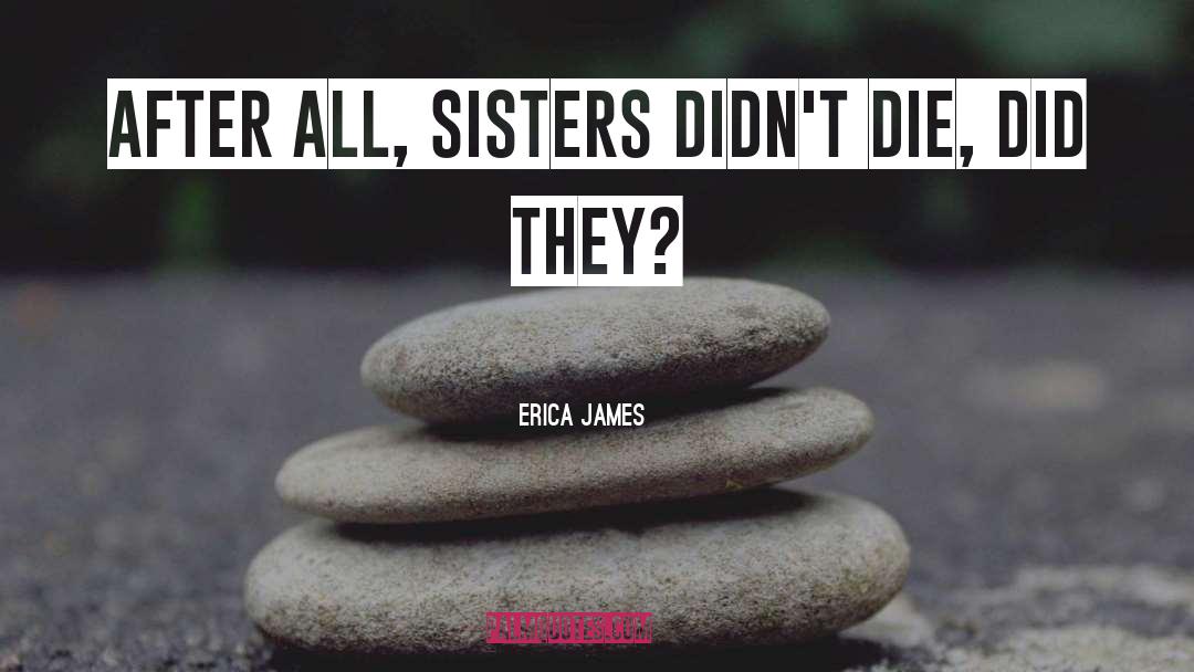 Sisters 8 quotes by Erica James
