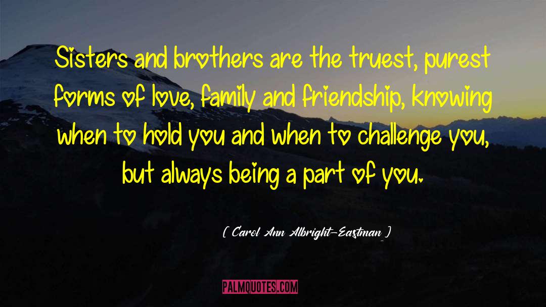 Sisters And Brothers quotes by Carol Ann Albright-Eastman
