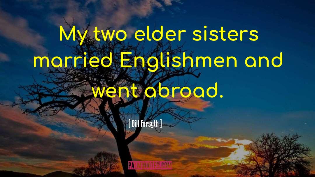 Sisters And Brothers quotes by Bill Forsyth