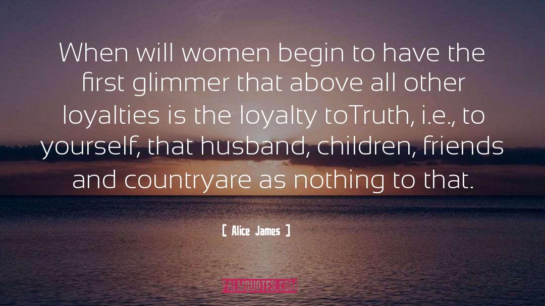 Sisters And Friends quotes by Alice James