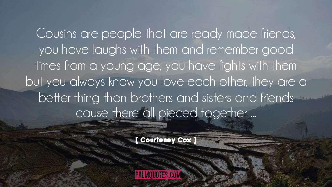 Sisters And Friends quotes by Courteney Cox