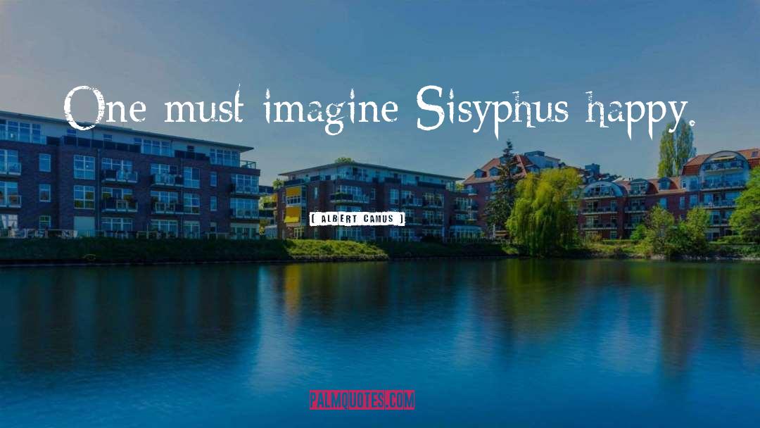 Sisyphus quotes by Albert Camus