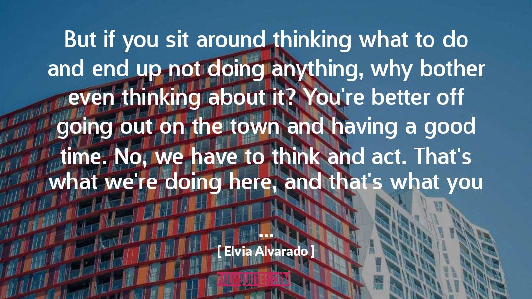 Sit Around quotes by Elvia Alvarado