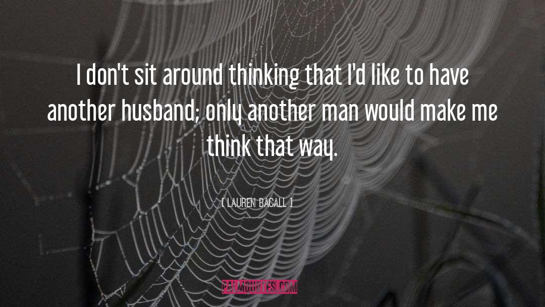 Sit Around quotes by Lauren Bacall