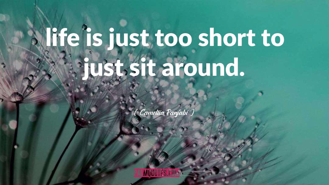 Sit Around quotes by Camellia Panjabi