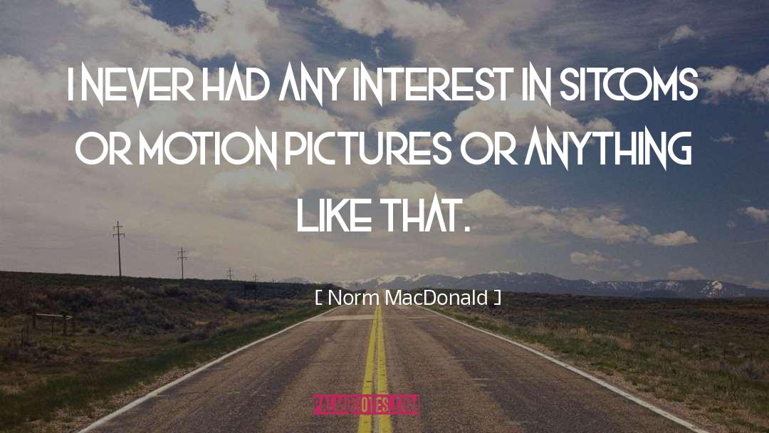 Sitcom quotes by Norm MacDonald