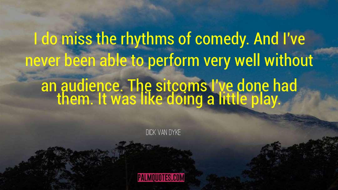 Sitcoms quotes by Dick Van Dyke