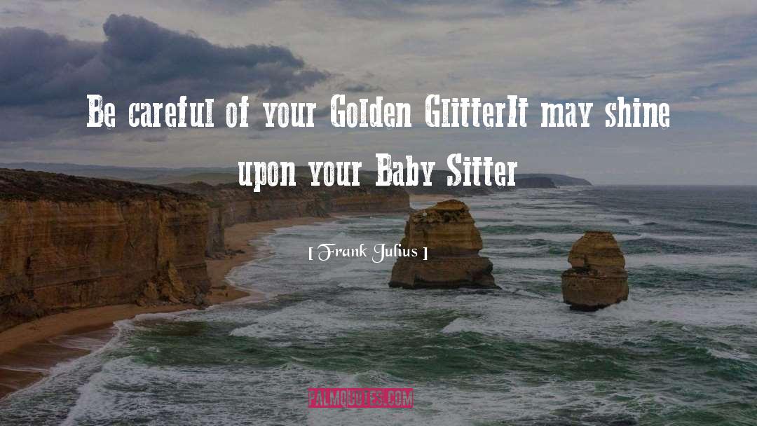Sitter quotes by Frank Julius
