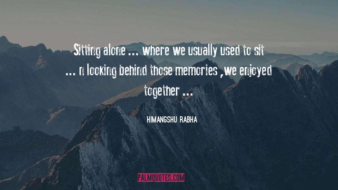 Sitting Alone quotes by Himangshu Rabha