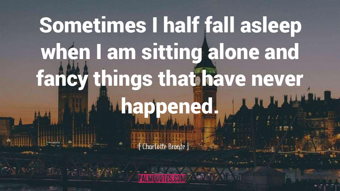 Sitting Alone quotes by Charlotte Bronte