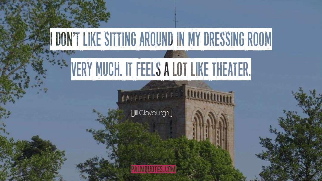 Sitting Around quotes by Jill Clayburgh