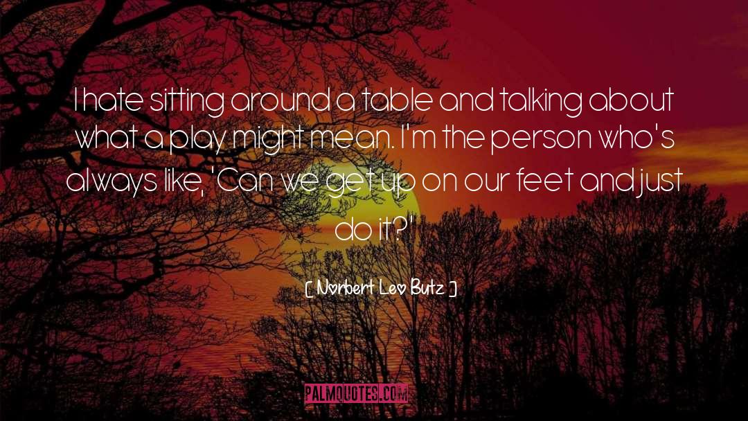 Sitting Around quotes by Norbert Leo Butz