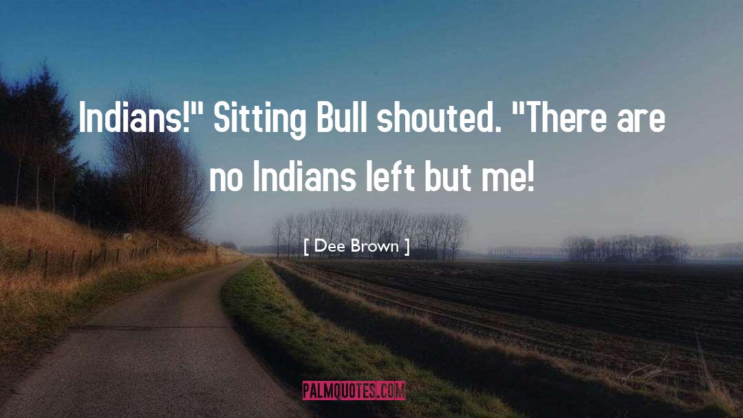 Sitting Bull quotes by Dee Brown