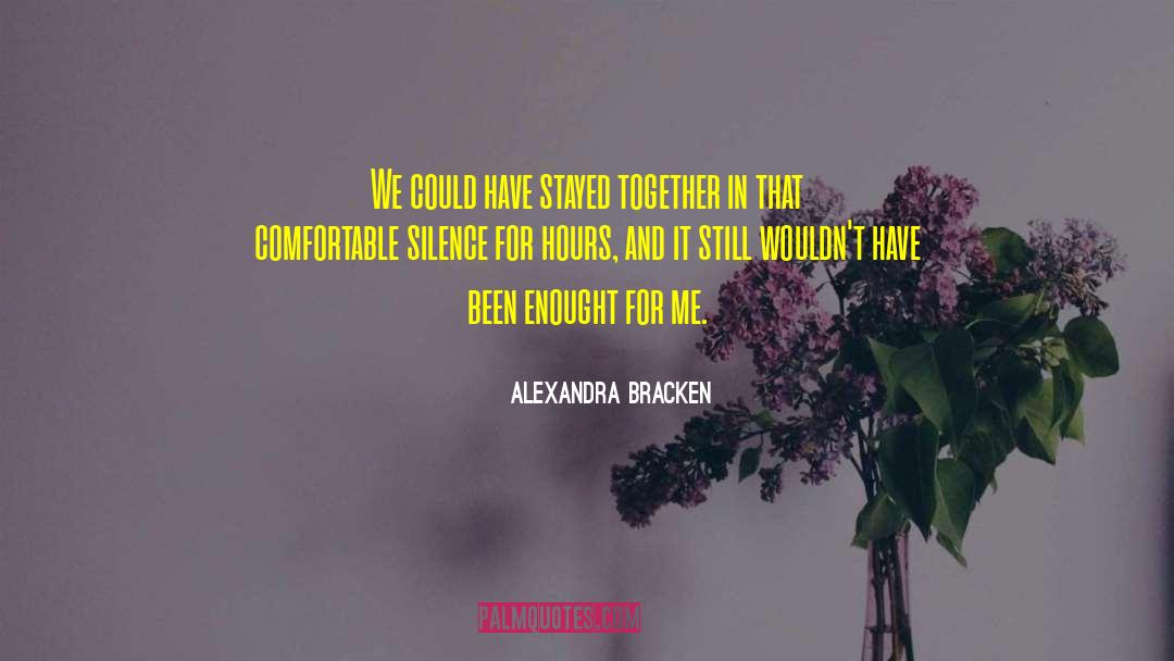 Sitting In Comfortable Silence quotes by Alexandra Bracken