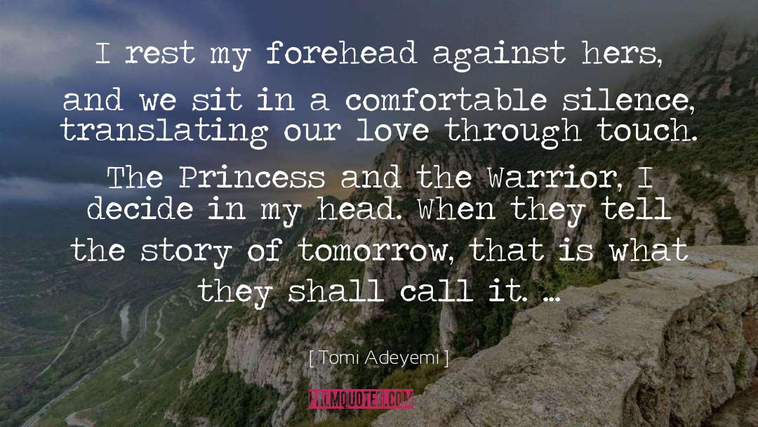 Sitting In Comfortable Silence quotes by Tomi Adeyemi