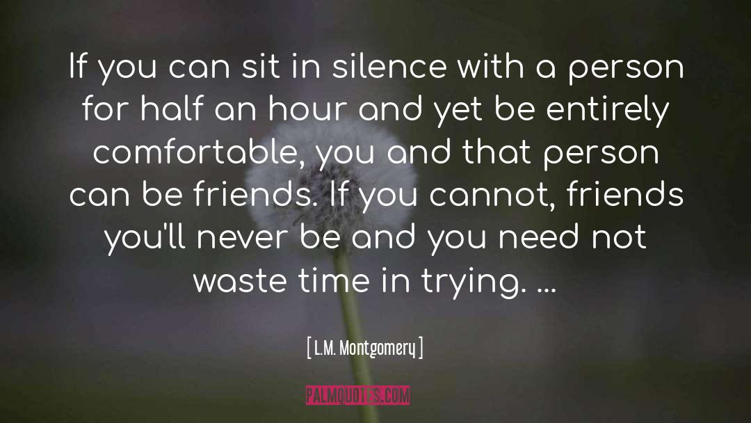 Sitting In Comfortable Silence quotes by L.M. Montgomery
