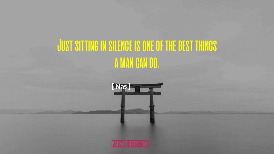 Sitting In Silence quotes by Nas