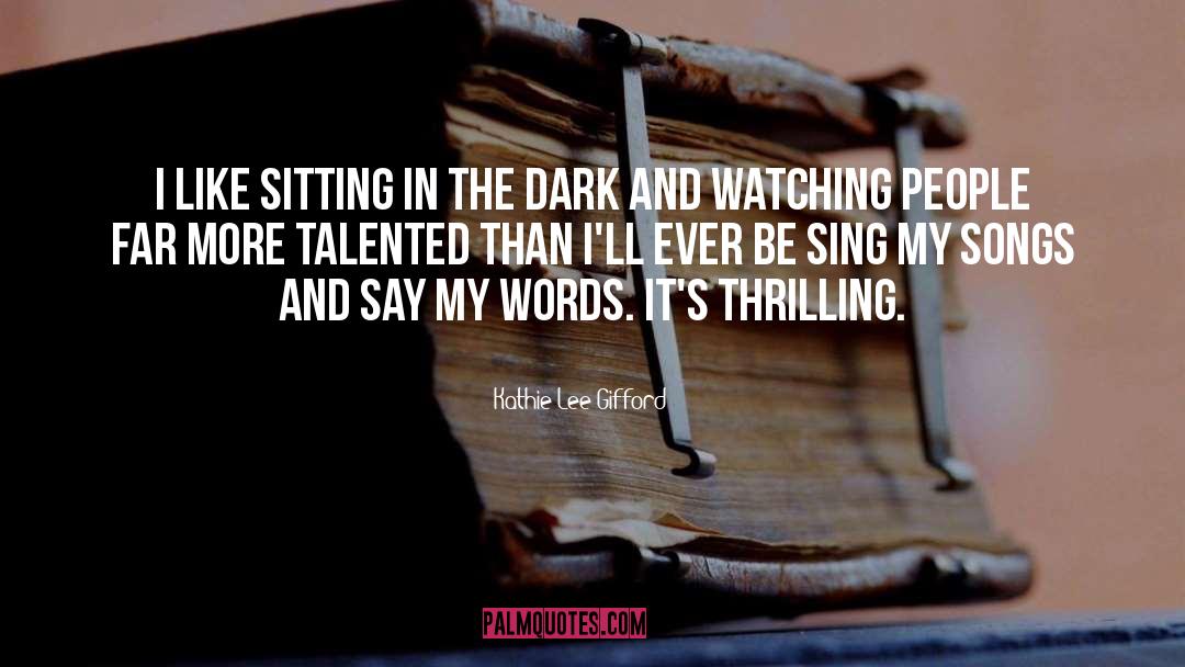 Sitting In The Dark quotes by Kathie Lee Gifford