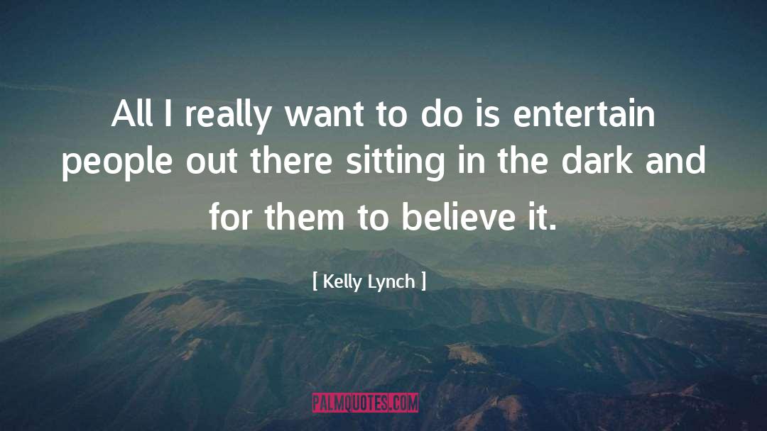 Sitting In The Dark quotes by Kelly Lynch