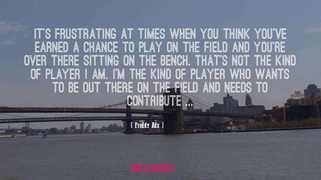 Sitting On The Bench quotes by Freddy Adu