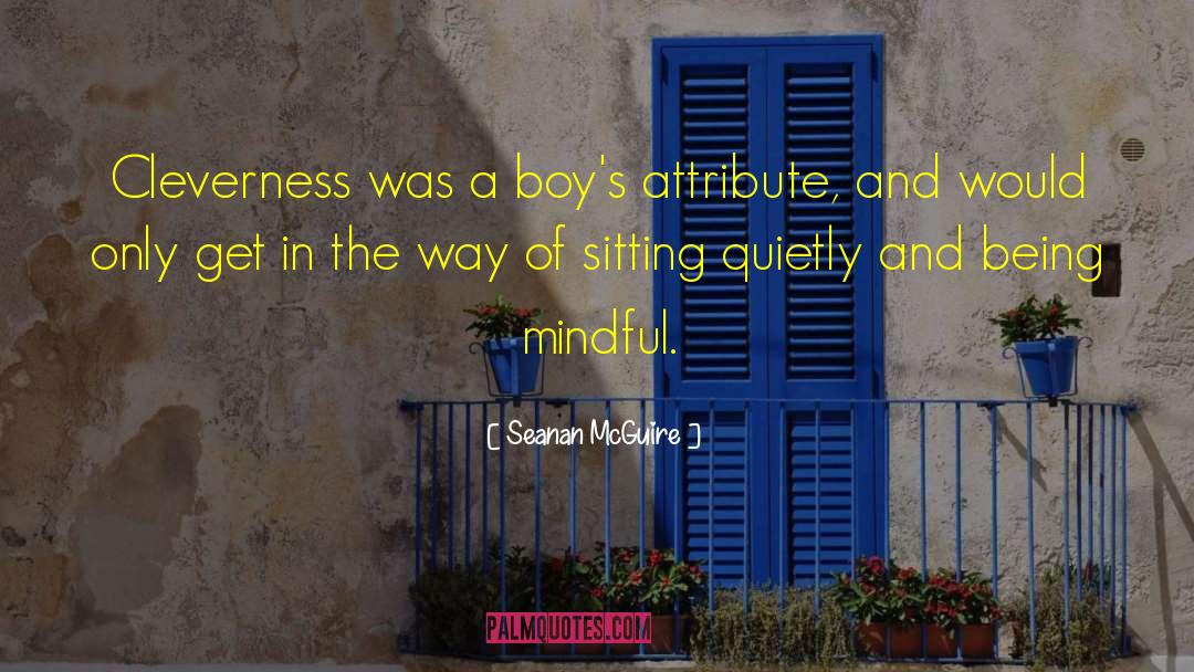 Sitting Quietly quotes by Seanan McGuire