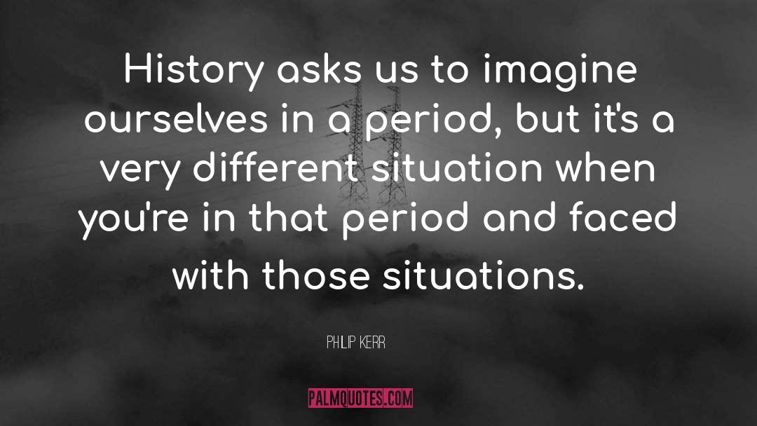 Situation Strength quotes by Philip Kerr