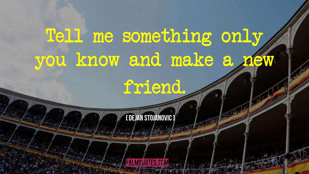 Situational Friendship quotes by Dejan Stojanovic