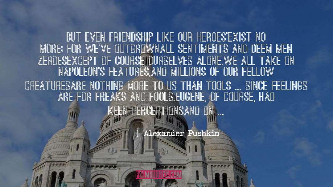 Situational Friendship quotes by Alexander Pushkin