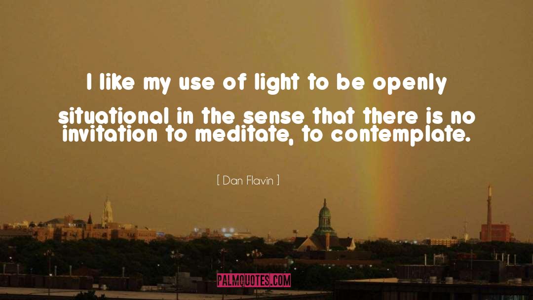 Situational quotes by Dan Flavin