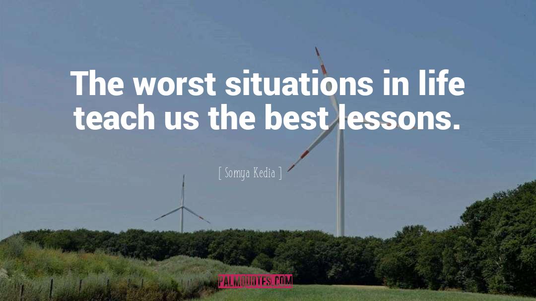 Situations In Life quotes by Somya Kedia