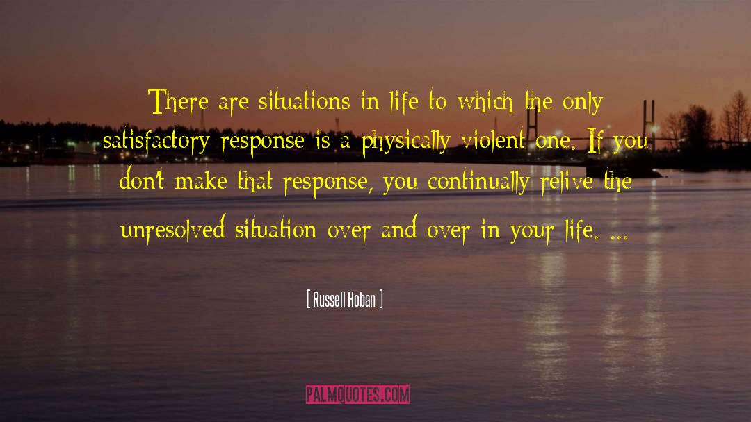 Situations In Life quotes by Russell Hoban