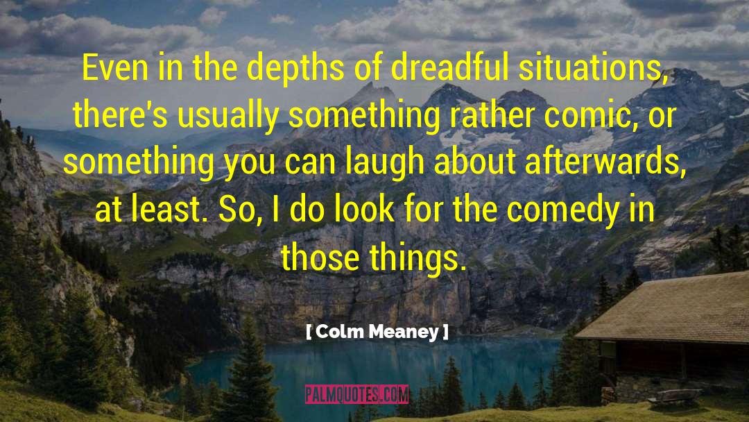 Situations Of Life quotes by Colm Meaney