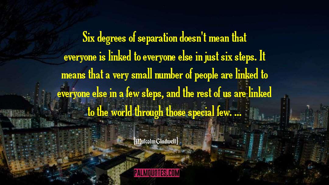 Six Degrees Of Separation quotes by Malcolm Gladwell