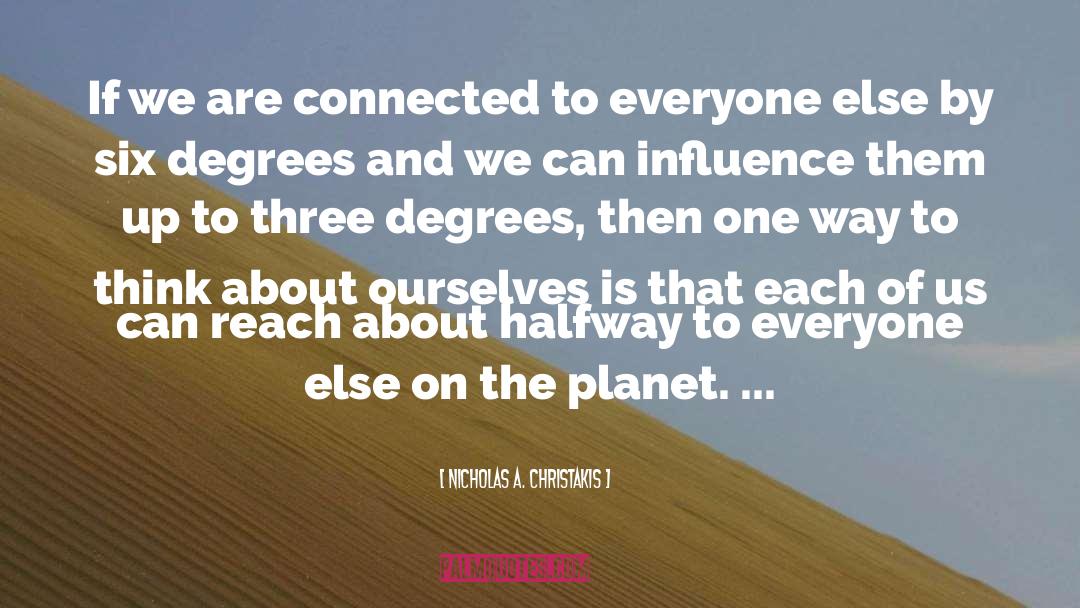 Six Degrees quotes by Nicholas A. Christakis